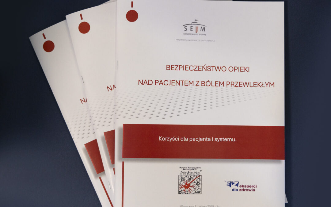 Raport pt.: Bezpieczeństwo opieki nad pacjentem z bólem przewlekłym. Korzyści dla pacjenta i systemu.
